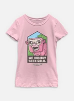 A Minecraft Movie We Humbly Seek Gold Youth Girls T-Shirt