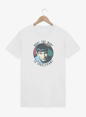 Star Trek What You Want Is Irrelevant T-Shirt