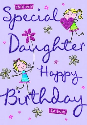 To a Very Special Daughter - Happy Birthday Card