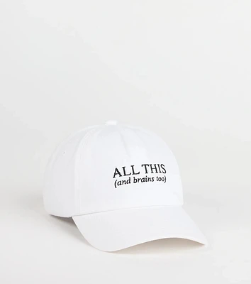 All This And Brains Too Baseball Cap