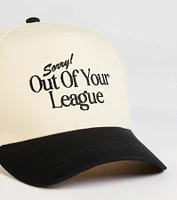 Sorry Out Of Your League Baseball Cap