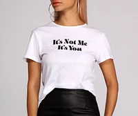 It's Not Me You Tee