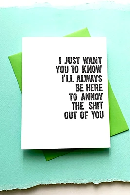 Annoy The Sh*t Out Of You Card