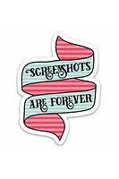 Screenshots Are Forever Sticker