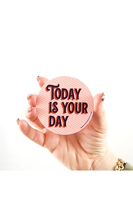 Today Is Your Day Sticker