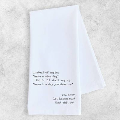 Have The Day You Deserve Tea Towel | White