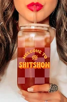 Welcome To The Shitshow Glass Cup