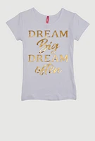 Little Girls Dream Big Dream Often 3D Foil Tee, White, Size 4