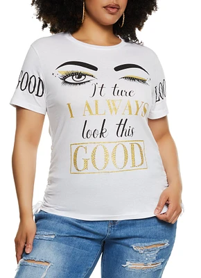 Womens Plus Size I Always Look Good Slashed Back Graphic T Shirt, White, Size 1X