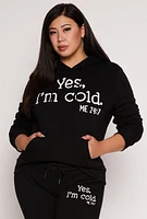 Womens Plus Yes Im Cold Hoodie,