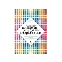 Guide des mélanges de couleurs pour l'aquarelle - Julie Collins - French Ed.