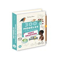 300 modèles en pas à pas pour tout dessiner - French Ed.