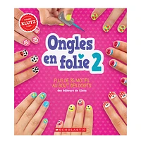 Ongles en folie 02 : Plus de 35 motifs au bout des doigts - French Ed.