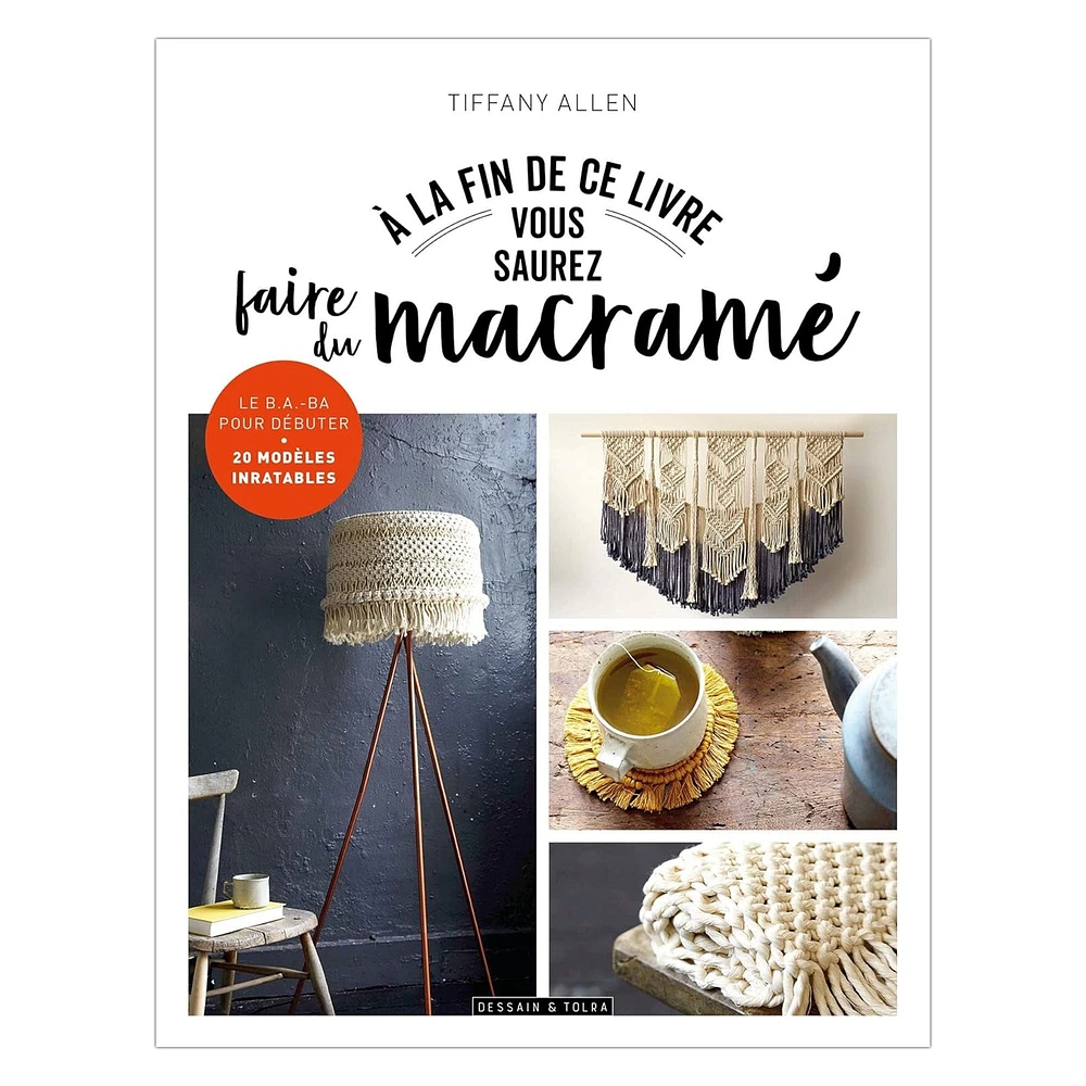 À la fin, vous saurez faire du macramé - French Ed.