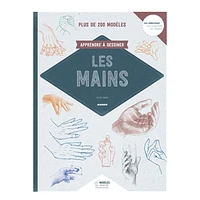 Apprendre à dessiner les mains N.E. - French Ed.