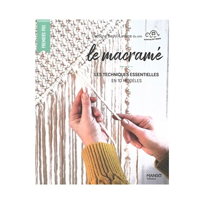 Le macramé: les techniques essentielles - éd. française