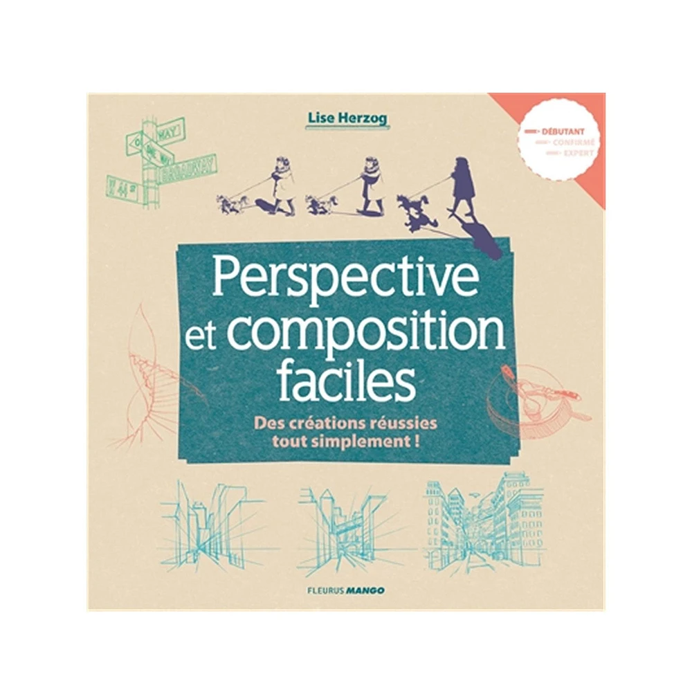 Perspective et composition faciles : Des créations réussies tout simplement! - French Ed.