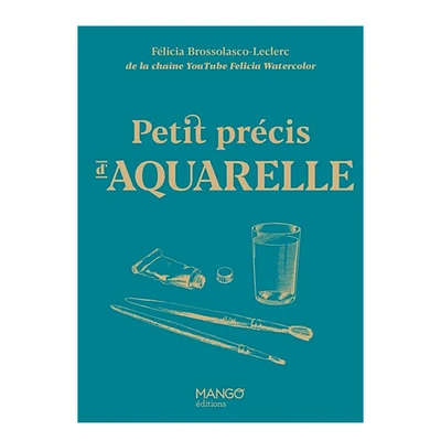 Petit précis d'aquarelle - French Ed.