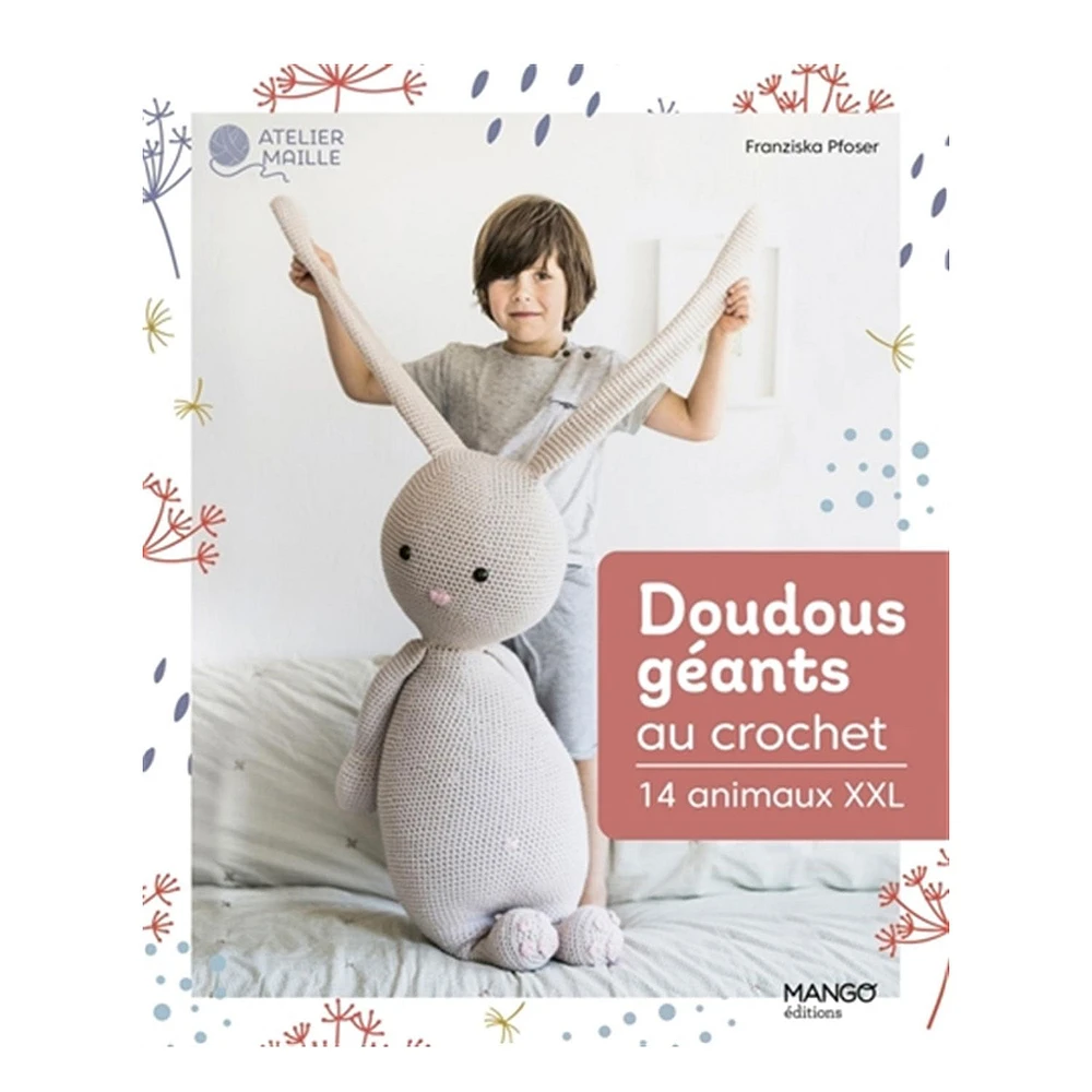 Doudous géants au crochet - 14 animaux XXL - French Ed.