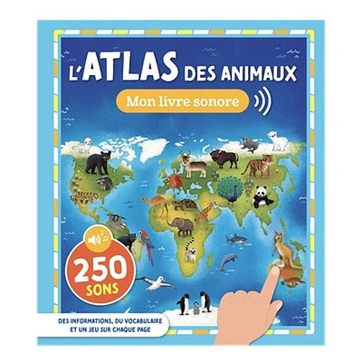 L'atlas des animaux - Mon livre sonore - French Ed.