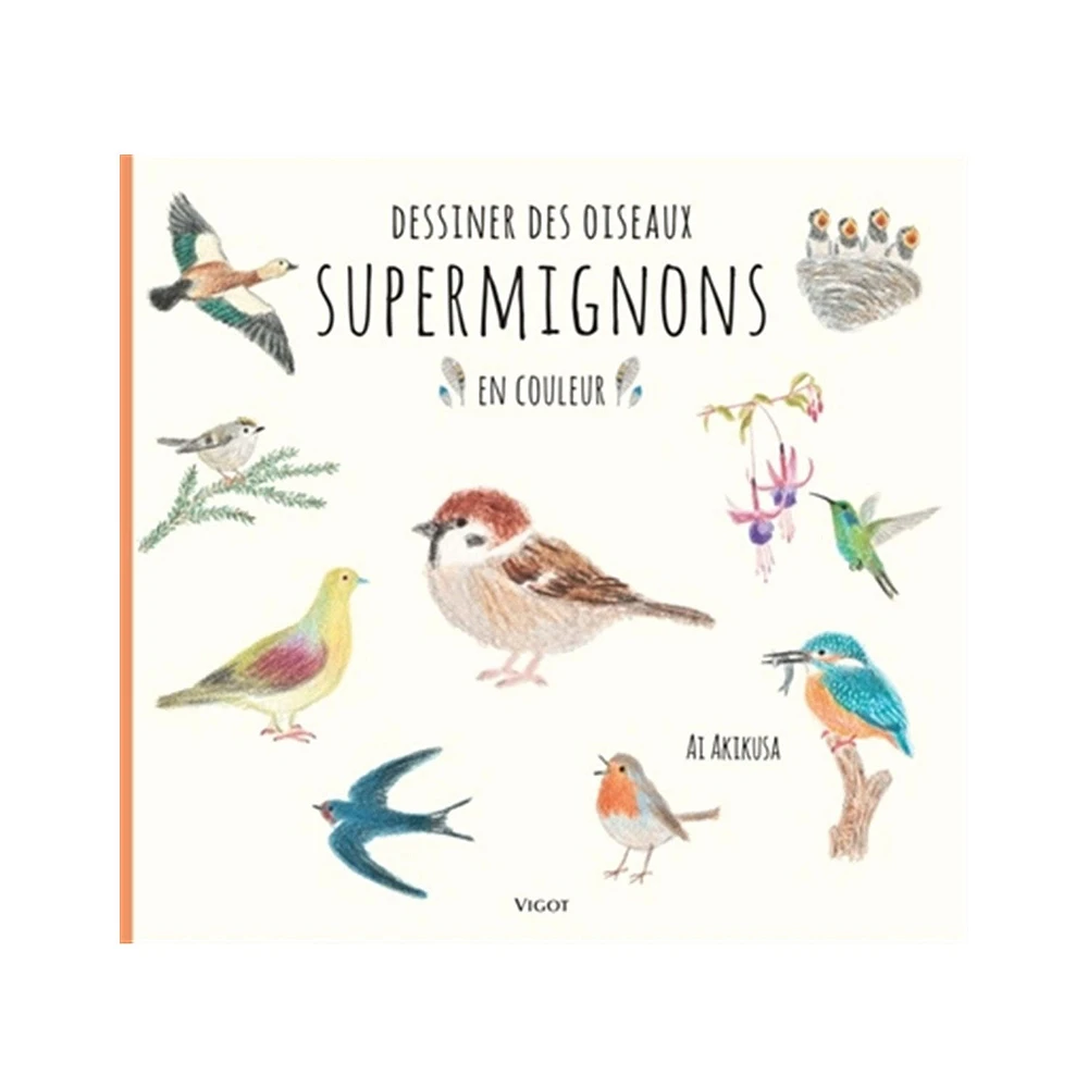 Dessiner des oiseaux supermignons en couleur - French Ed.