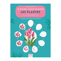 10 étapes pour dessiner les plantes - éd. française