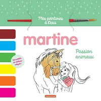 Martine : mes peintures à l'eau : passion animaux - French Ed.