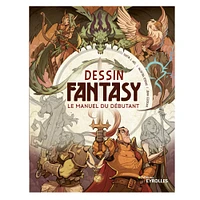 Dessin Fantasy : Le manuel du débutant - French Ed.