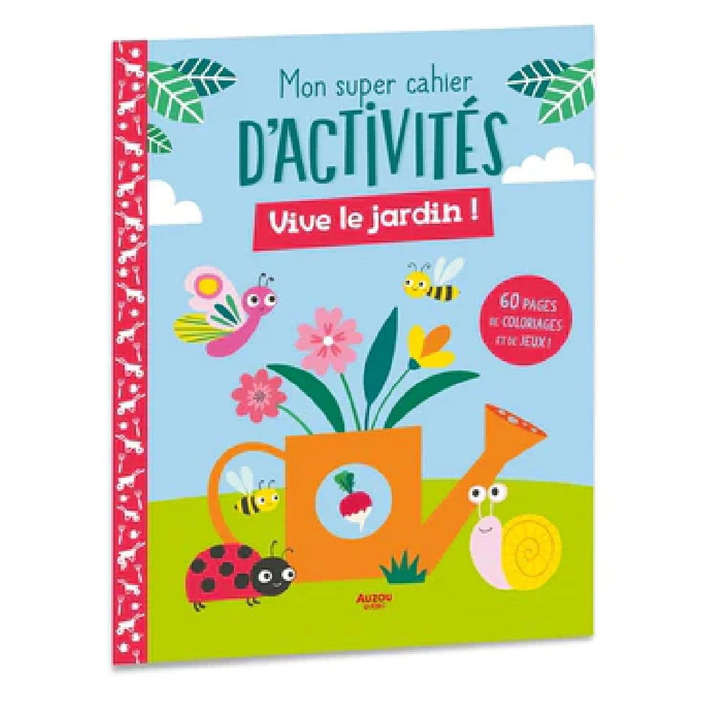 Mon super cahier d'activités : Vive le jardin ! - French Ed.