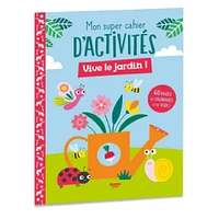 Mon super cahier d'activités : Vive le jardin ! - French Ed.