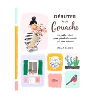 Débuter à la gouache - French Ed.