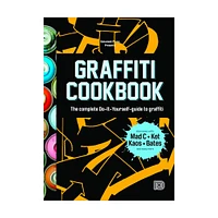 Graffiti Cookbook: The Complete Do-It-Yourself-guide to Graffiti - éd. anglaise