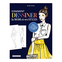 Comment dessiner la mode et ses styles - éd. française