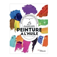 Le nuancier peinture à l'huile - French Ed.