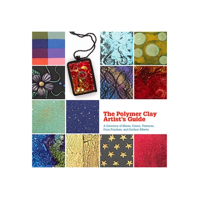 The Polymer Clay Artist's Guide: A Directory of Mixes, Colors, Textures, Faux Finishes,and Surface Effects - éd. anglaise