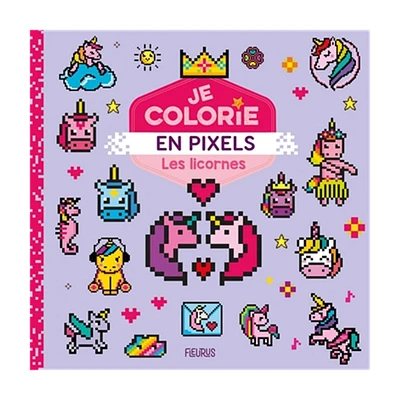 Je colorie en pixels - Les licornes - French Ed.