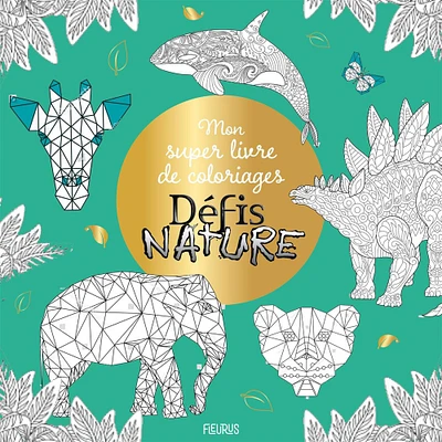 Mon super livre de coloriage - Défis nature - Animaux extraordinaires - French Ed.