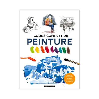 Cours complet de peinture - French Ed.