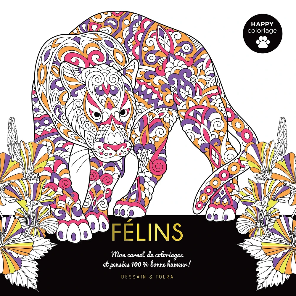 Félins - Mon carnet de coloriages et pensées 100% bonne humeur ! - French Ed.