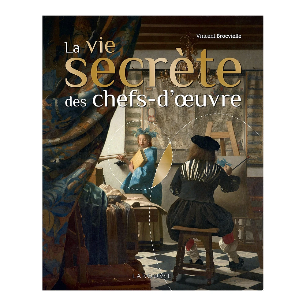 La vie secrète des chefs d'œuvres - French Ed.