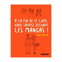 À la fin de ce livre, vous saurez dessiner les mangas !