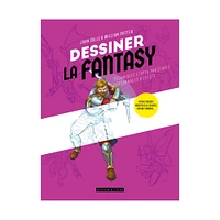 Dessiner la fantasy : Techniques étapes par étapes, personnages & effets