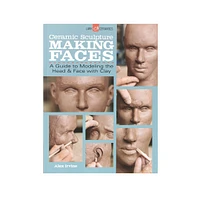 Ceramic Sculpture: Making Faces (A Guide to Modeling the Head and Face with Clay) – anglais