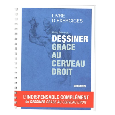 Dessiner grâce au cerveau droit : Livre d'exercices - French Ed.