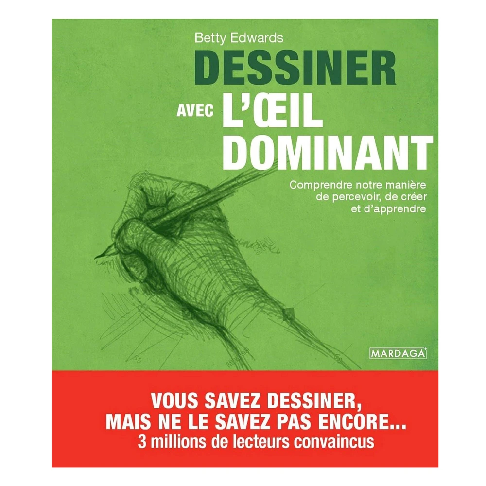 Dessiner avec l'oeil dominant : Comprendre notre manière de percevoir, de créer et d'apprendre - French Ed.