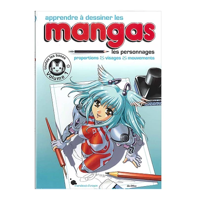 Apprendre à dessiner les mangas : Les personnages, Volume 1 - French Ed.