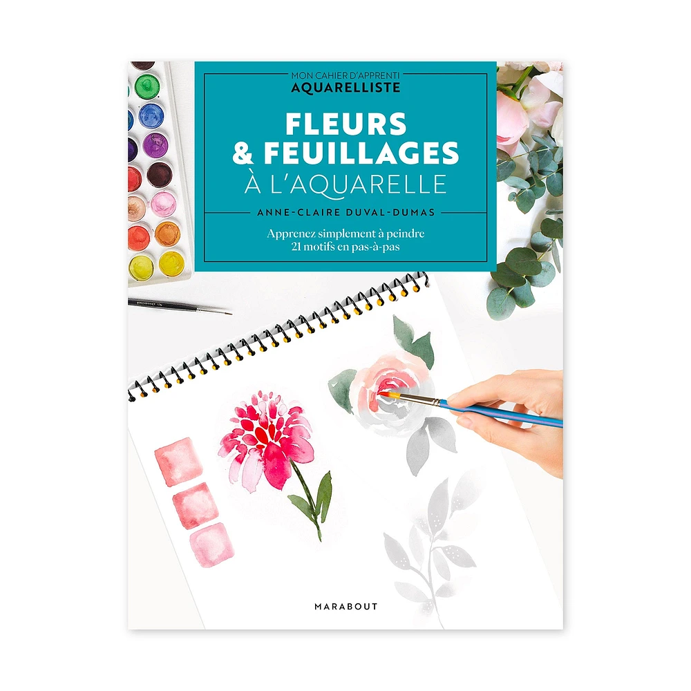 Fleurs & feuillages à l'aquarelle - French Ed.