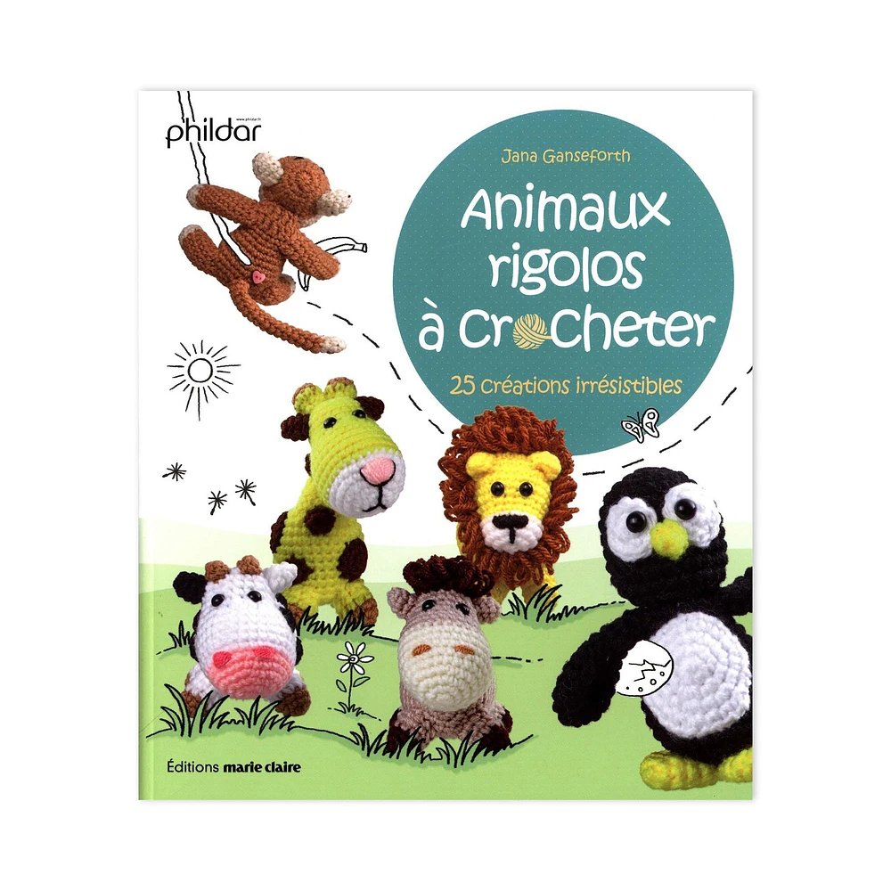 Animaux rigolos à crocheter : 25 créations irrésistibles - French Ed.