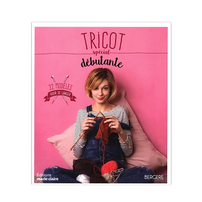 Tricot spécial débutante : 22 modèles pour se lancer - French Ed.