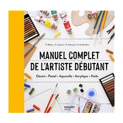 Manuel complet de l'artiste débutant - éd. française